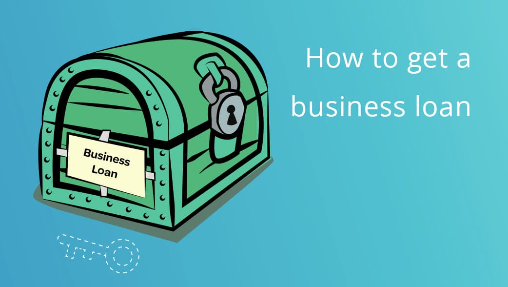 How to get a business loan: a 6-step guide